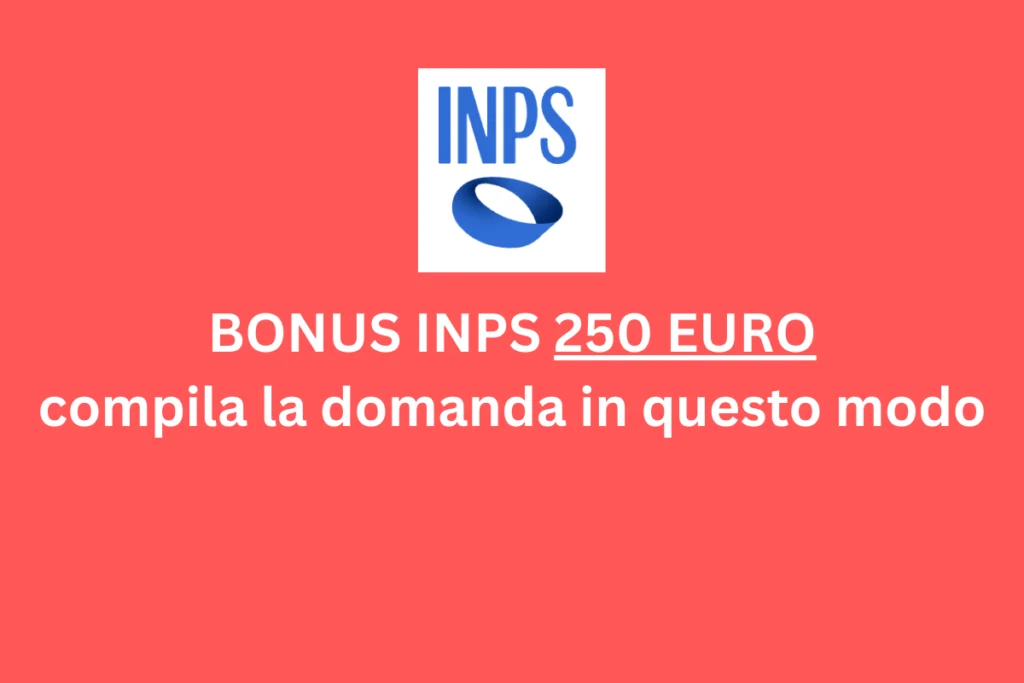 Bonus INPS 250 Euro: compila la domanda in questo modo